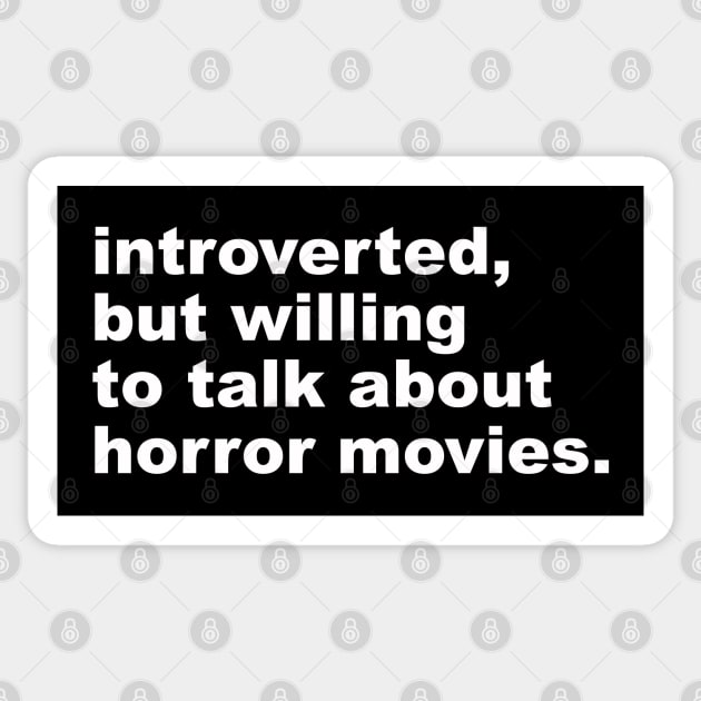 introverted, but willing to discuss horror movies Sticker by UnlovelyFrankenstein